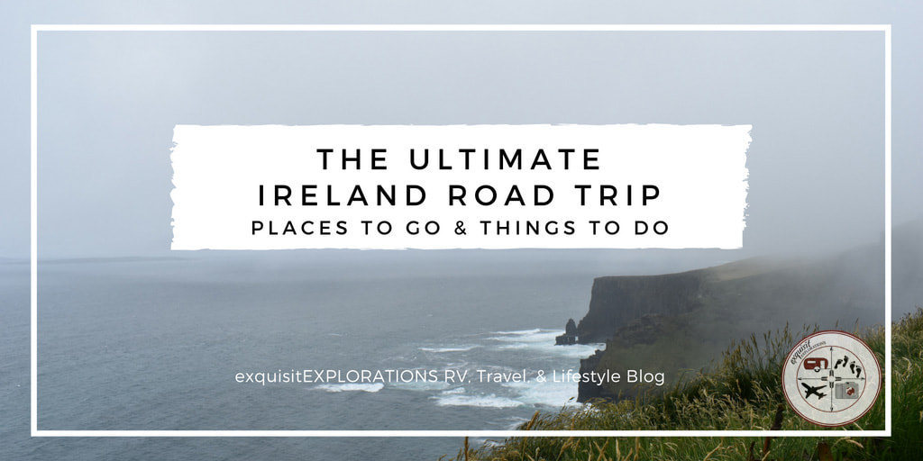 The Ultimate Ireland Road Trip: Places to Go and Things to Do
