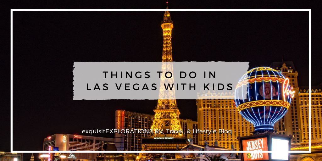 Things to Do in Las Vegas With Kids by exquisitEXPLORATIONS Travel Blog; travel tips; what to do in vegas