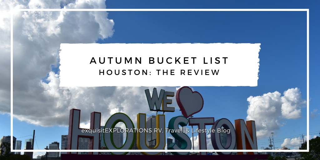 Autumn Bucket List: Houston: The Review; things to do in Houston in the fall; places to go in Houston, Texas