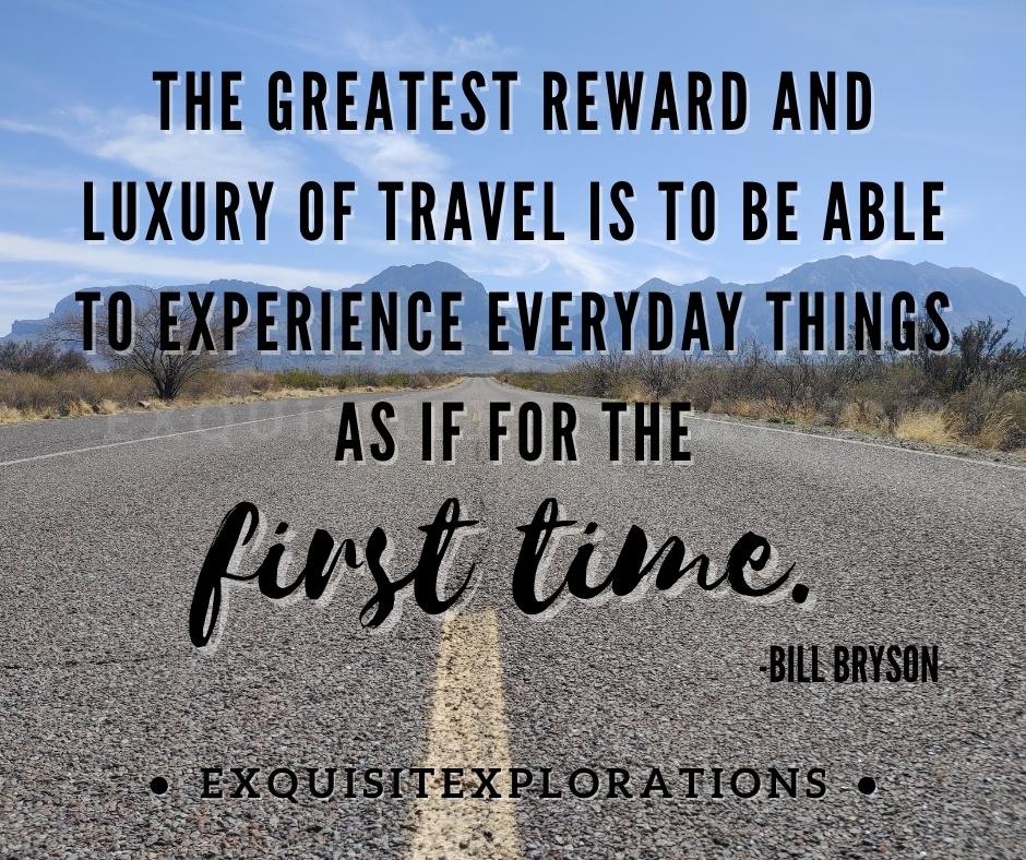 Travel to experience the everyday extraordinary; Bill Bryson Travel Quote