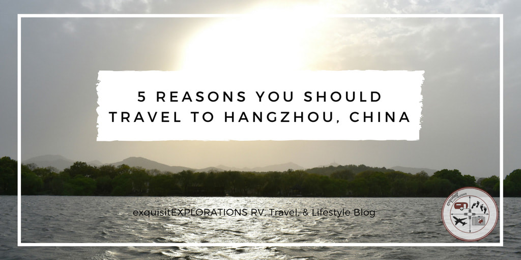 5 Reasons You Should Travel to Hangzhou, China; exquisitEXPLORATIONS Travel Blog; Favorite Places