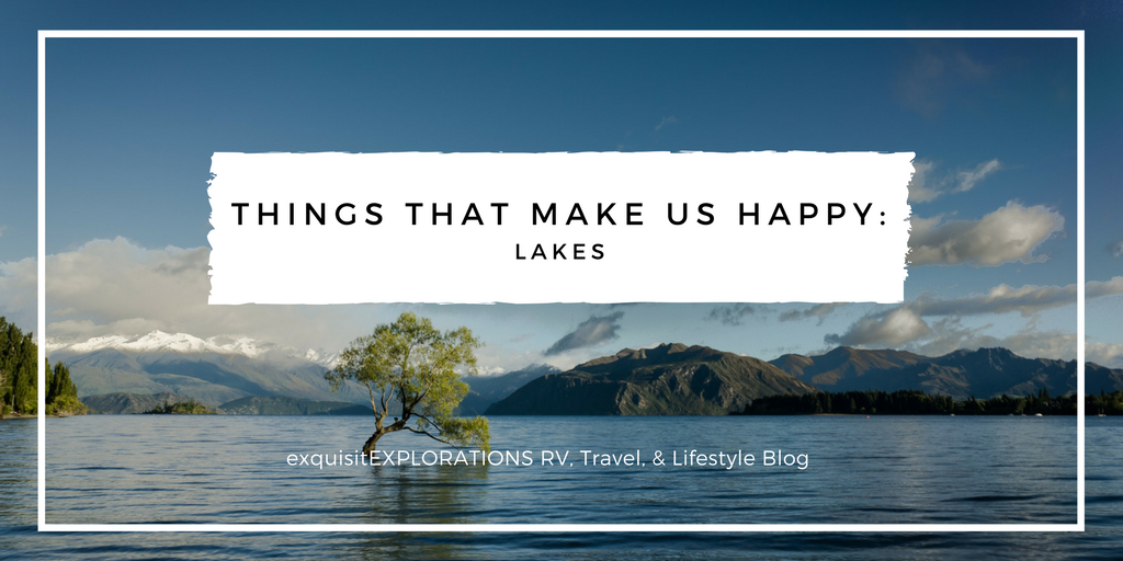 Things That Make Us Happy: Lakes