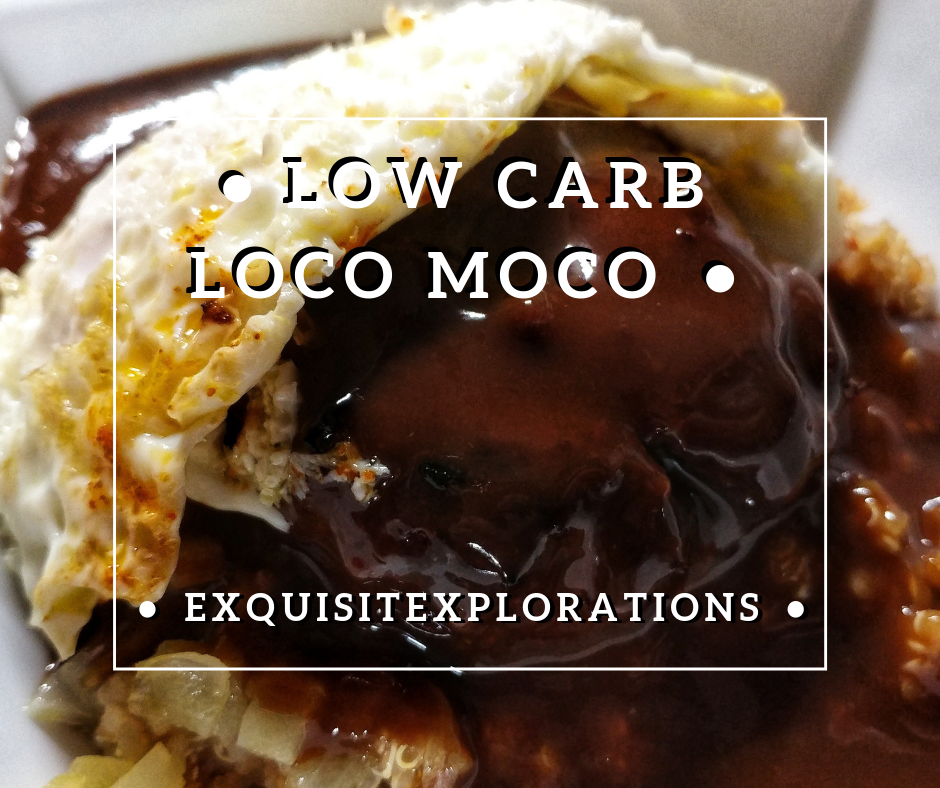 Enjoy! A low carb loco moco recipe by exquisitEXPLORATIONS Travel Blog.