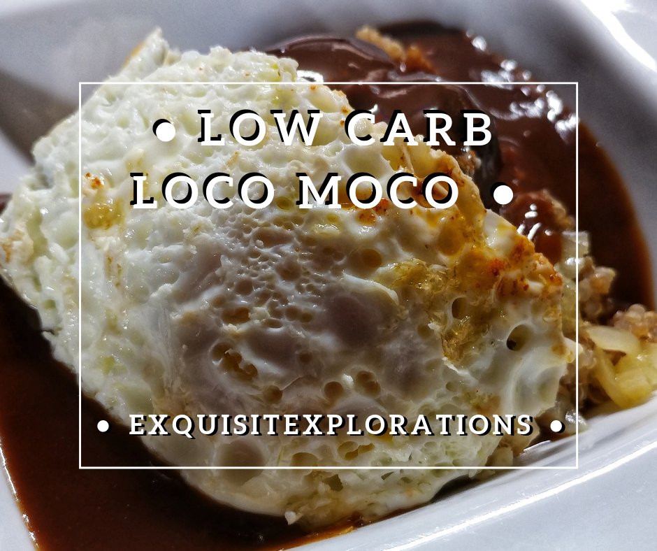 Top with gravy and a fried egg and enjoy! A low carb loco moco recipe by exquisitEXPLORATIONS Travel Blog.