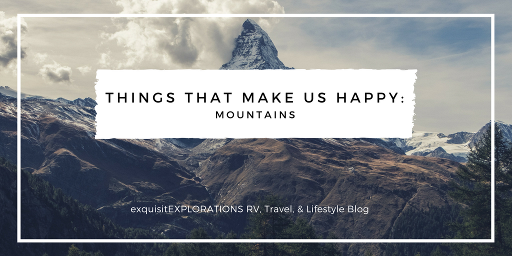 Things That Make Us Happy: Mountains #MountainsAreCalling #travelblog