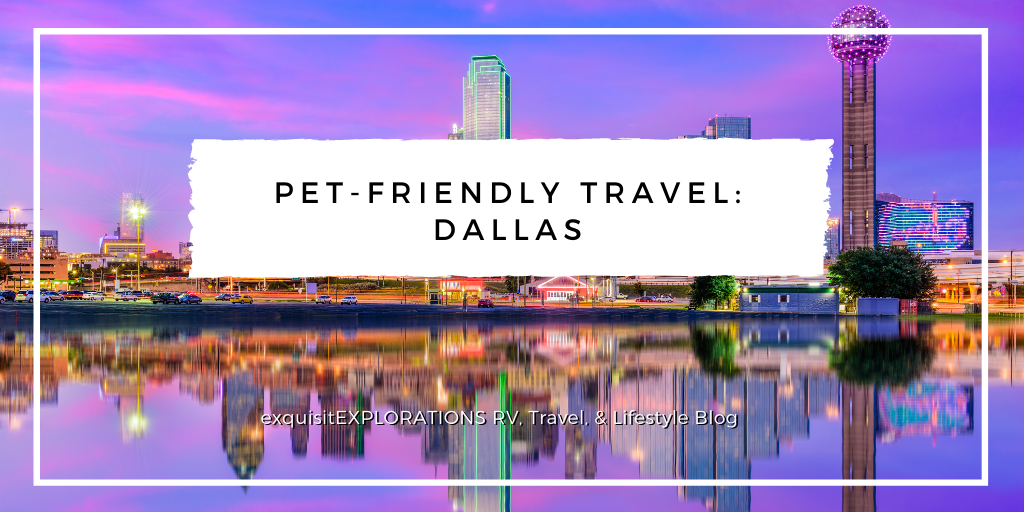 Pet-Friendly Travel in Dallas, TX; places to go and things to do with your four-legged friend in Dallas, TX