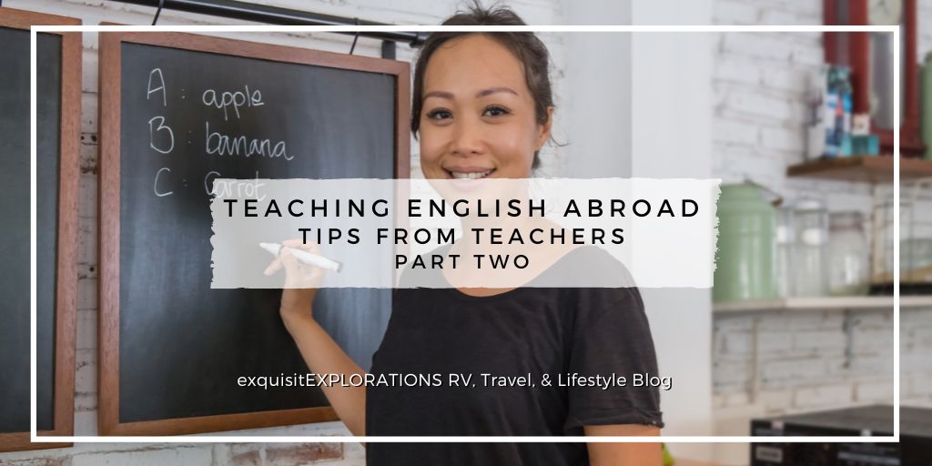 Teaching English Abroad: Part 2; Tips from Teachers; exquisitEXPLORATIONS Travel and Lifestyle Blog; Talks with Travelers