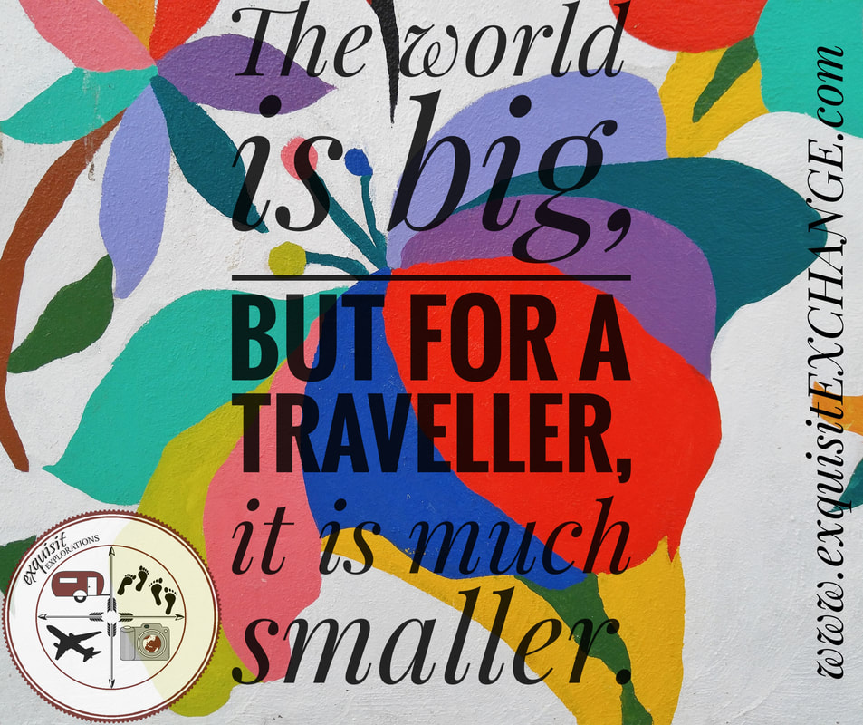 The world is big, but for a traveller, it is much smaller. travel quotes, travel sayings, introduction, exquisitEXPLORATIONS Travel and Lifestyle Blog