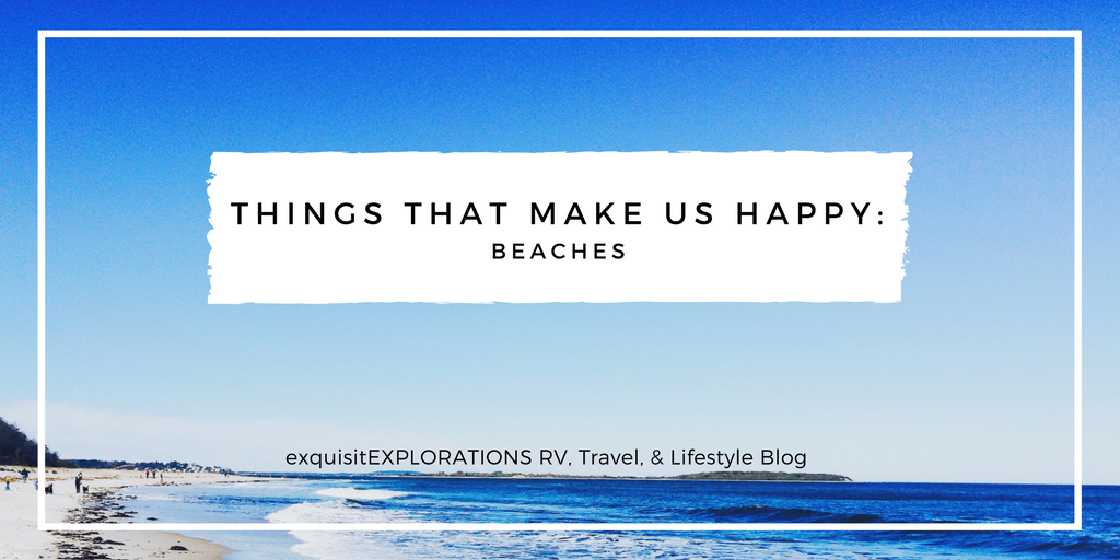 Things That Make Us Happy: Beaches