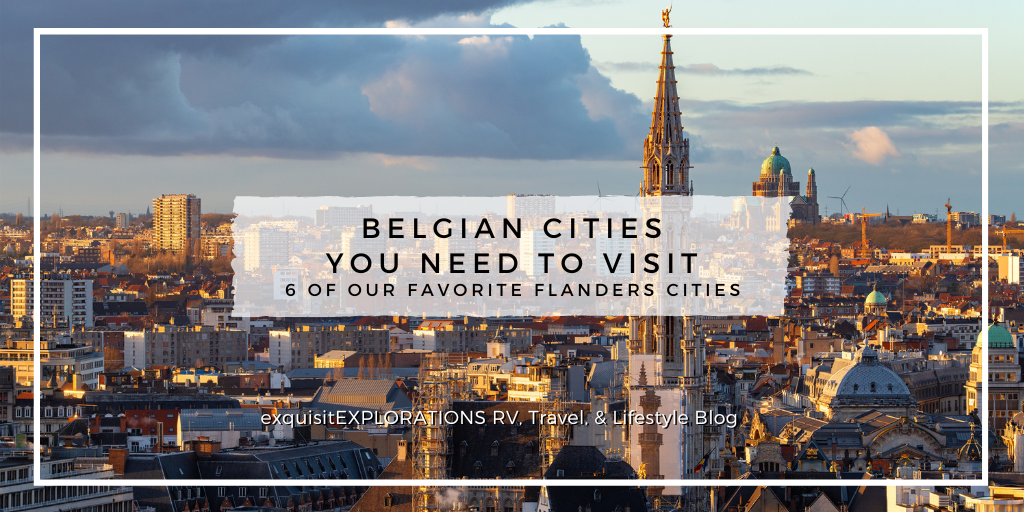 Cities in Belgium You Need to Visit (6 Flanders Cities) by exquisitEXPLORATIONS Travel Blog