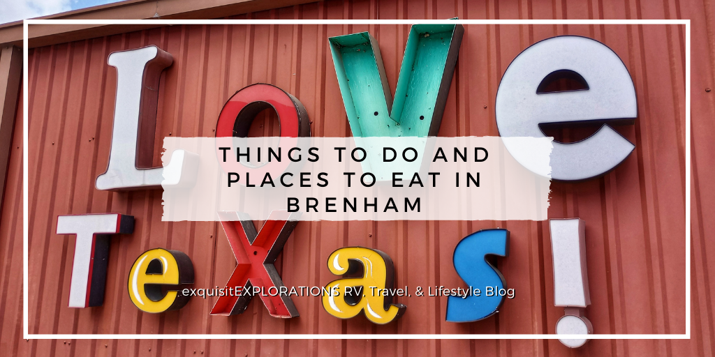 Things to Do and Places to Eat in Brenham, TX; small Texas towns you should visit; exquisitEXPLORATIONS Travel and Lifestyle Blog