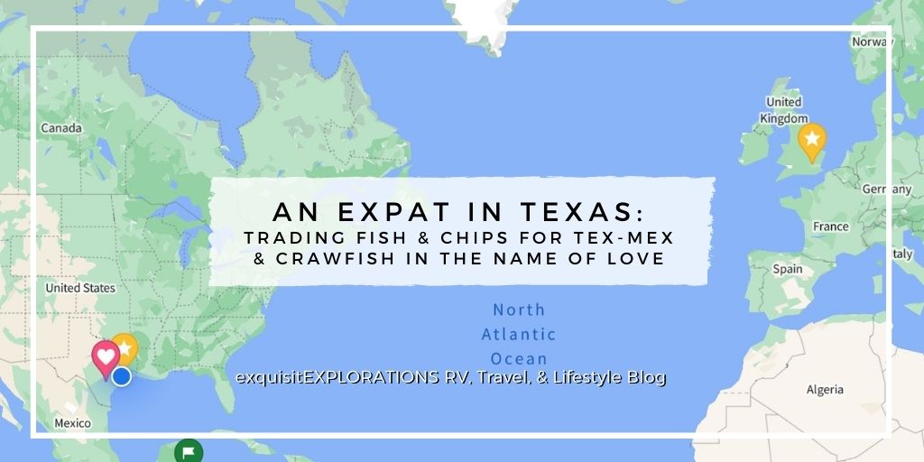 A British Expat in Texas: Trading Fish and Chips for Tex-Mex and Crawfish in the Name of Love; Talks with Travelers; exquisitEXPLORATIONS Travel Blog