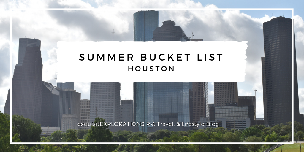 Summer Bucket List: Houston by exquisitEXPLORATIONS, things to do this summer in Houston