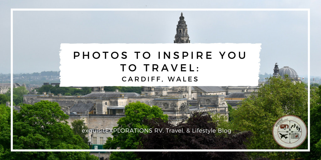 Photos to Inspire You to Travel to Cardiff, Wales; Travel Tips by exquisitEXPLORATIONS Travel Blog