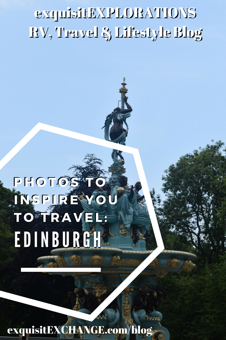 Photos to Inspire You to Travel to Edinburgh, Scotland, by exquisitEXPLORATIONS Travel Blog; Travel Photos; travel photography