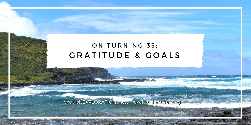 On Turning 35: Gratitude and Goals; Reflections on 35 Years on Earth