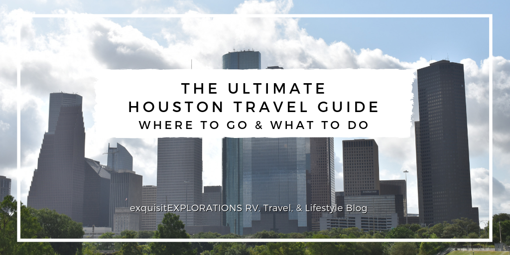 The Ultimate Houston Travel Guide by exquisitEXPLORATIONS Travel and Lifestyle Blog