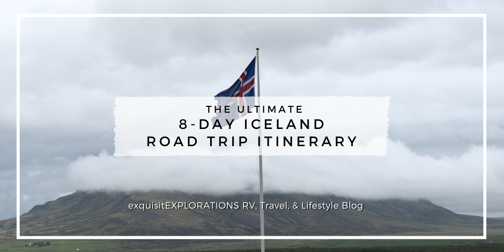The Ultimate 8-Day Iceland Road Trip Itinerary by exquisitEXPLORATIONS Travel Blog