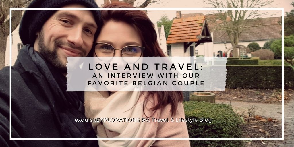 Love and Travel: an Interview with our Favorite Belgian Couple by exquisitEXPLORATIONS Travel Blog