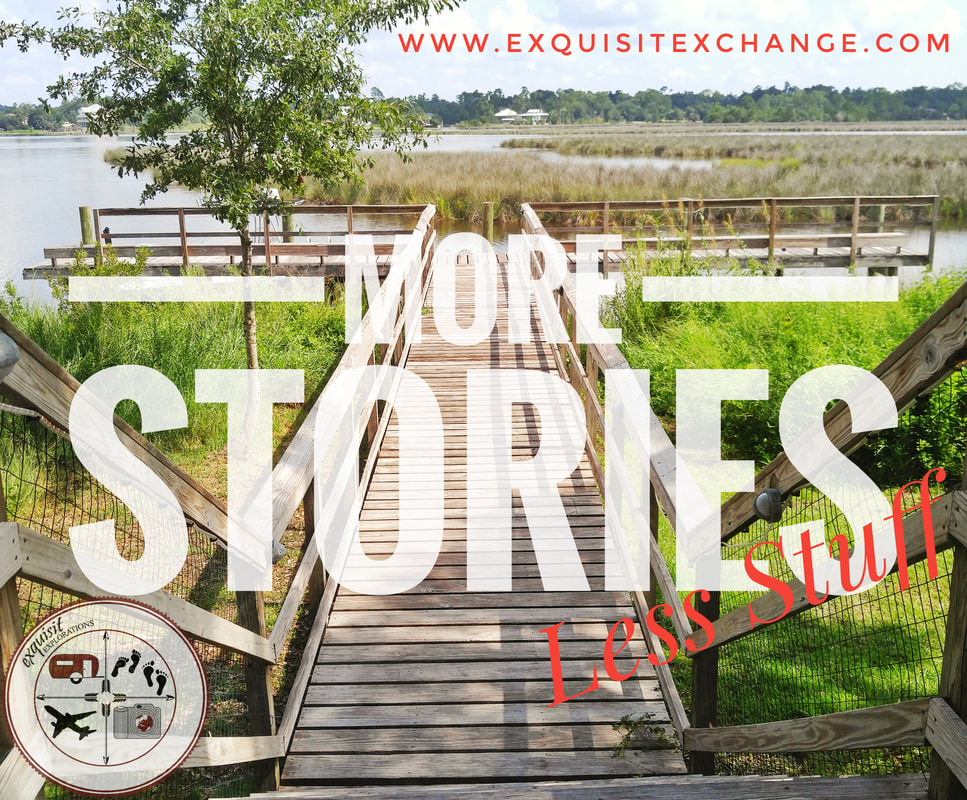 More Stories; Less Stuff, Travel Quotes, Minimalist Living, Take the Plunge, Go for It, exquisitEXPLORATIONS RV, Travel, and Lifestyle Blog