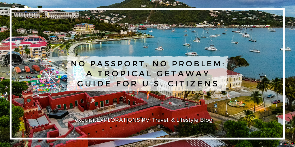 No Passport, No Problem: A Tropical Getaway Guide for U.S. Citizens by exquisitEXPLORATIONS Travel Blog; passport-free travel for Americans