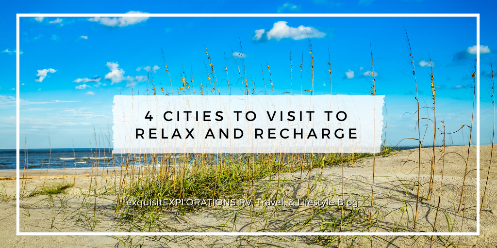 4 U.S. Cities to Visit to Relax and Recharge; exquisitEXPLORATIONS; guest post; guest blogger; travel blog
