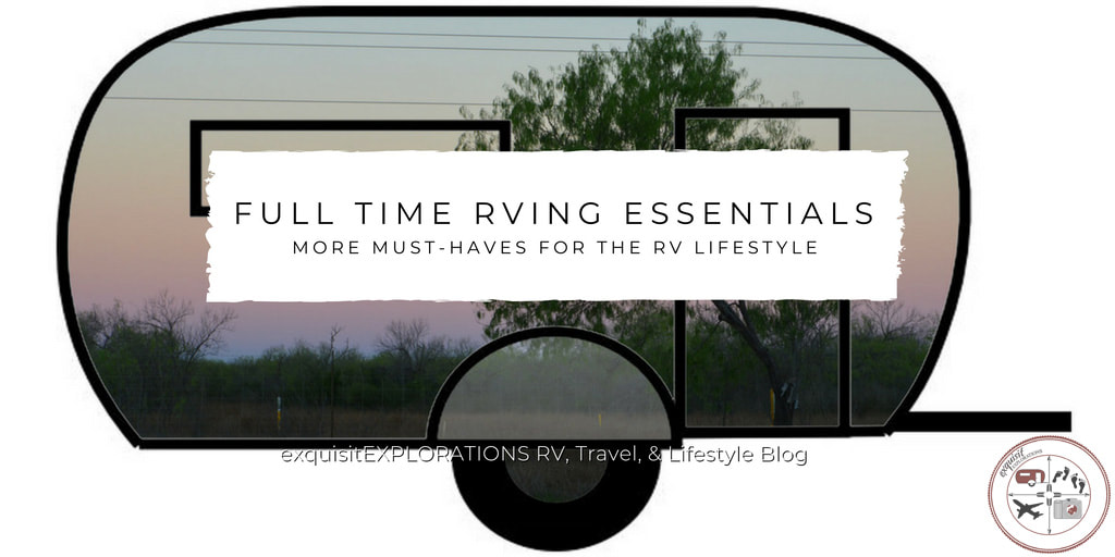 RV living, RV lifestyle, Full Time RVing, RV life, RVing essentials, must haves for RVing