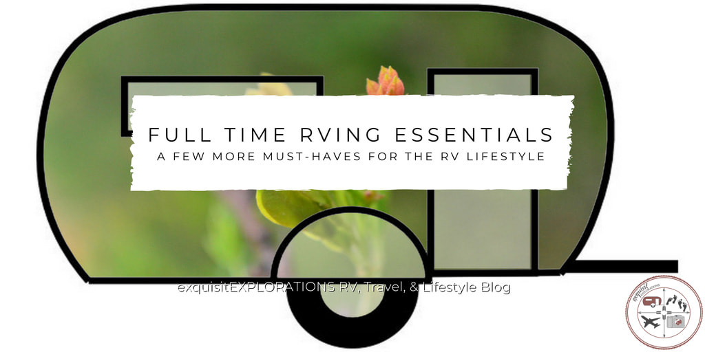 RVing, RV living, RV life, RV lifestyle, full time rving, rv essentials, must haves for rv