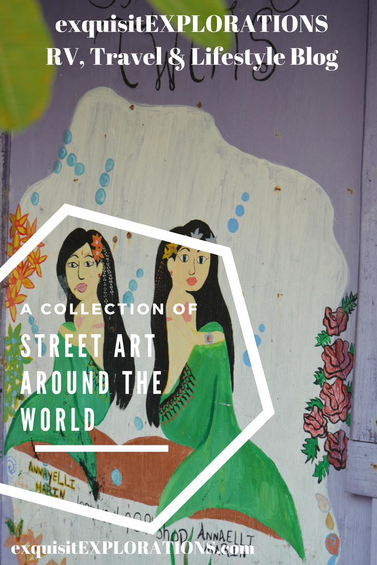 Street Art Around the World: A Collection of our Favorites, exquisitEXPLORATIONS RV, Travel, and Lifestyle Blog