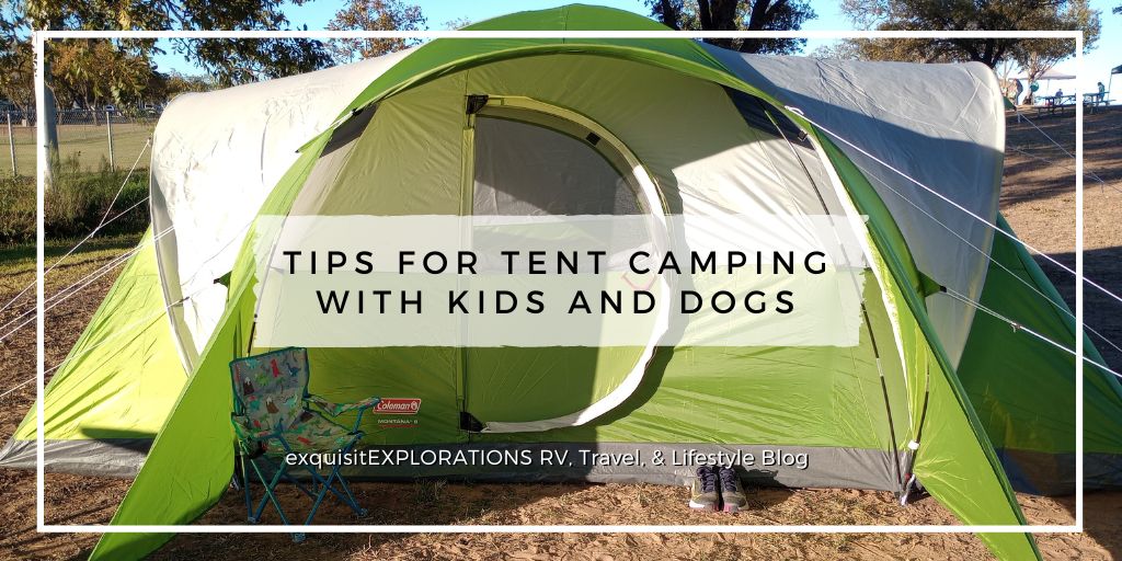 Tips for Tent Camping With Kids and Dogs by exquisitEXPLORATIONS Travel, RV, and Lifestyle Blog; camping tips