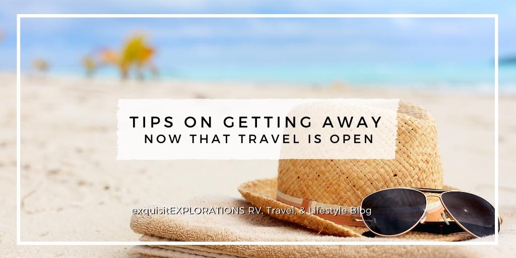 Tips on Getting Away Now That Travel is Open, a Guest Blog by Leslie Campos of Well Parent; travel blog; travel and lifestyle, mental health
