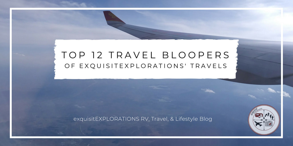 Top Travel Bloopers of exquisitEXPLORATIONS, Travel Problems, Travel Inconveniences, The Dark Side of Travel, Travel is a Brutality