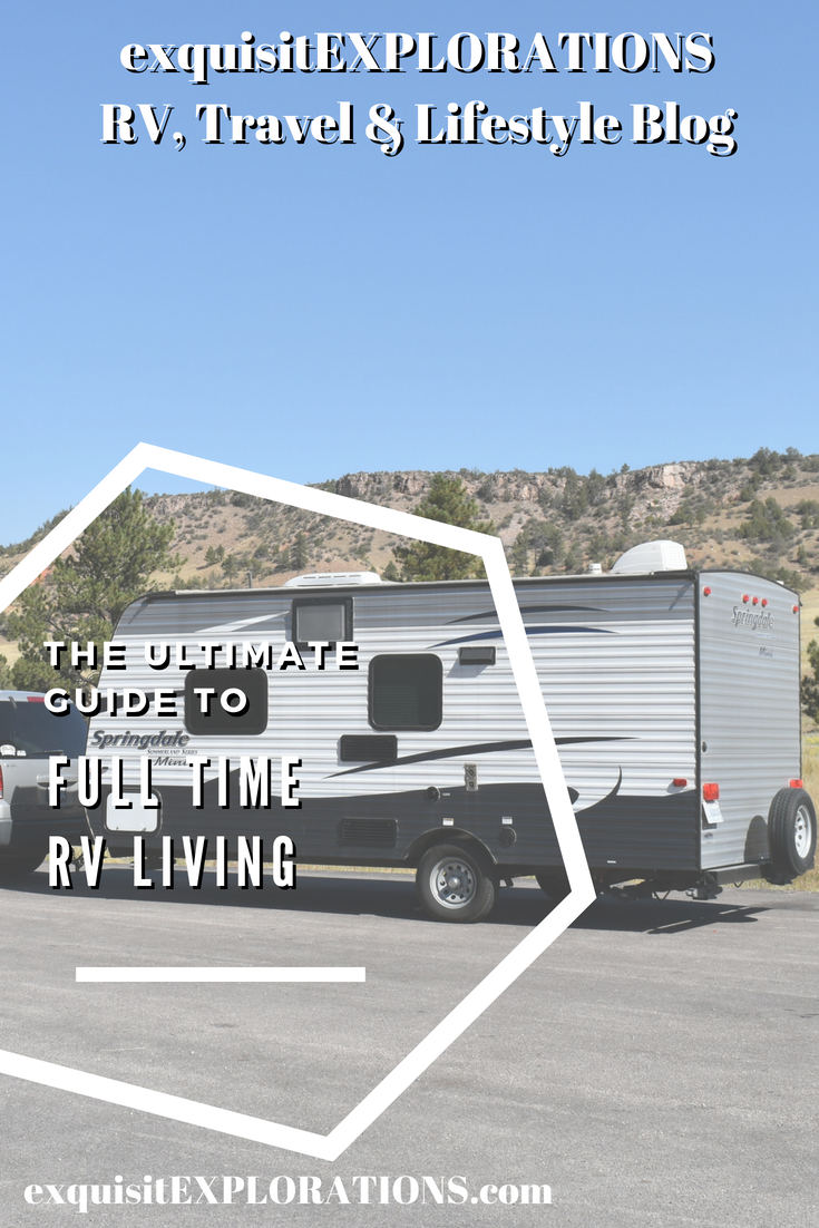 The Ultimate Guide to Full Time RV Living by exquisitEXPLORATIONS, RV Tips, Full Time RVing