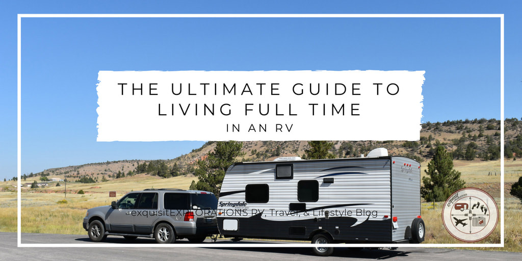The Ultimate Guide to Living Full Time in an RV by exquisitEXPLORATIONS #RVliving #fulltimeRVing