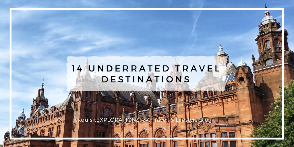 14 Underrated Travel Destinations Worldwide; exquisitEXPLORATIONS Travel and Lifestyle Blog